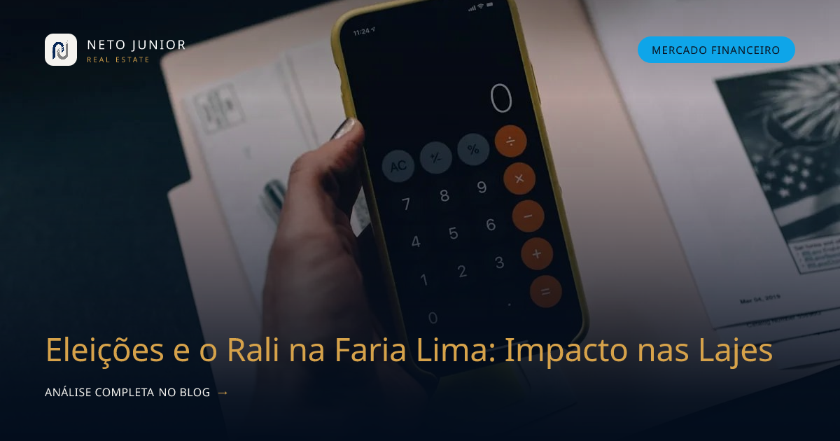 Eleições e o Rali na Faria Lima: Impacto nas Lajes