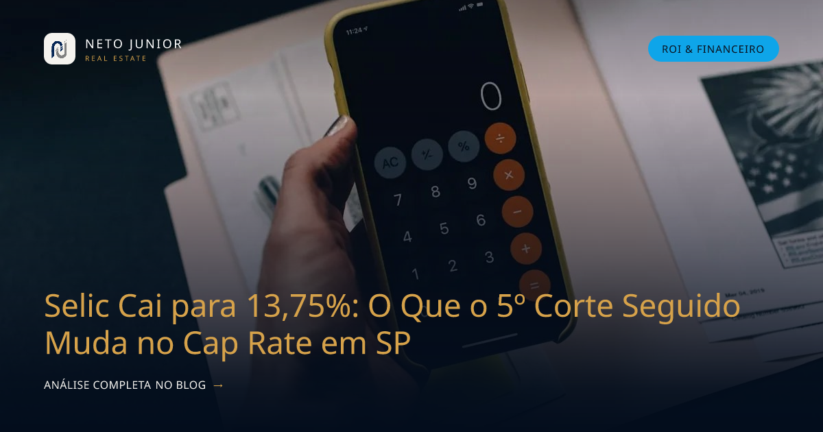 Selic Cai para 13,75%: O Que o 5º Corte Seguido Muda no Cap Rate em SP
