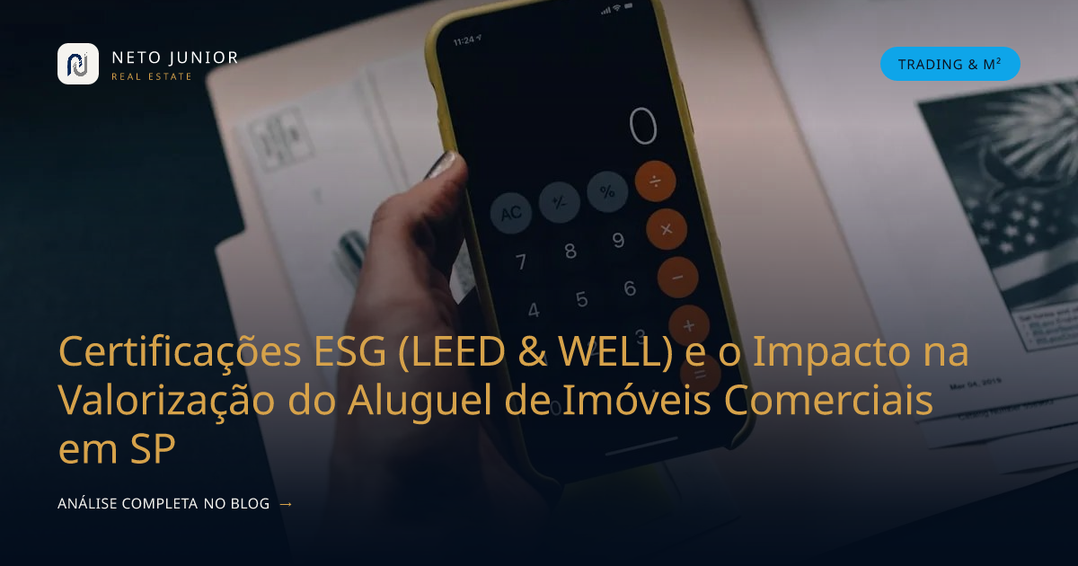 Certificações ESG (LEED & WELL) e o Impacto na Valorização do Aluguel de Imóveis Comerciais em SP